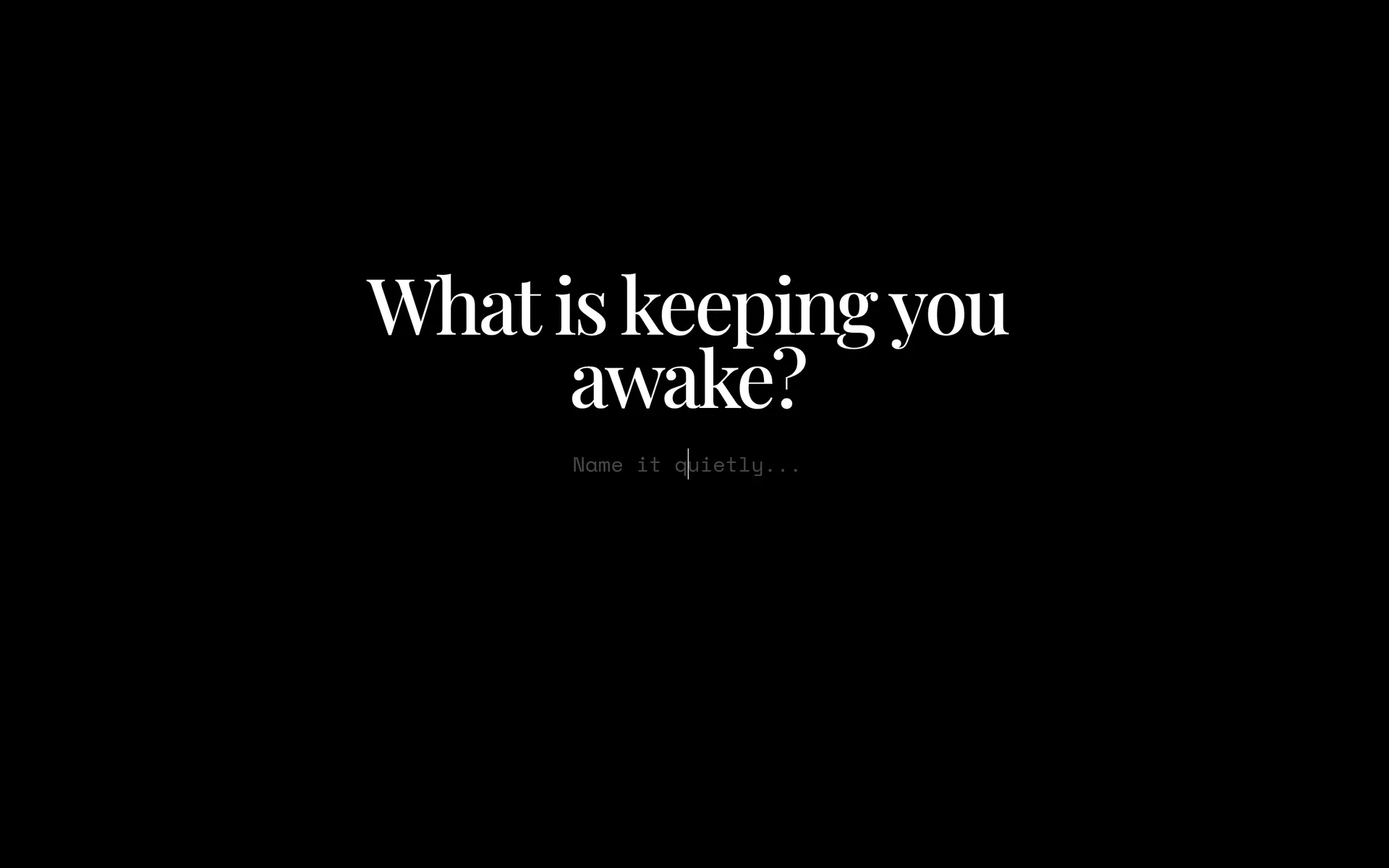 Entry screen asking: What is keeping you awake?